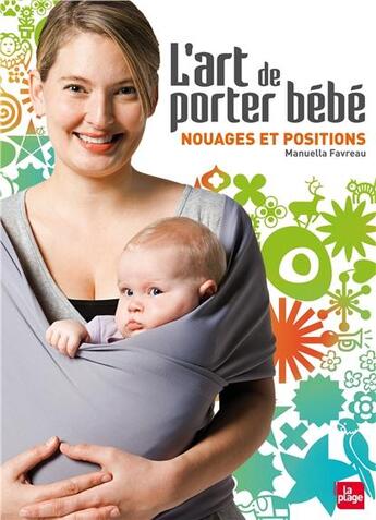 Couverture du livre « L'art de porter bébé ; nouages et positions » de Manuella Favreau aux éditions La Plage