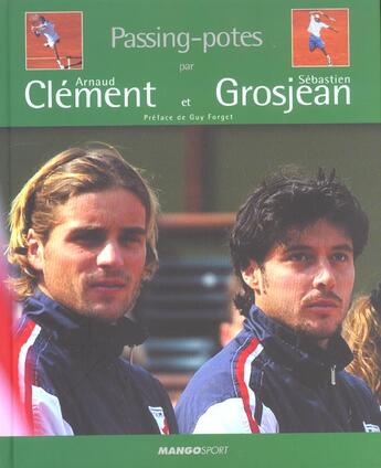 Couverture du livre « Passing-Potes » de Arnaud Clement et Sebastien Grosjean aux éditions Mango