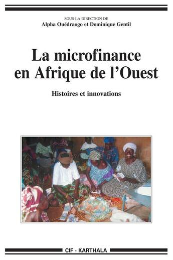 Couverture du livre « La microfinance en Afrique de l'ouest ; histoires et innovations » de Alpha Ouedraogo aux éditions Karthala