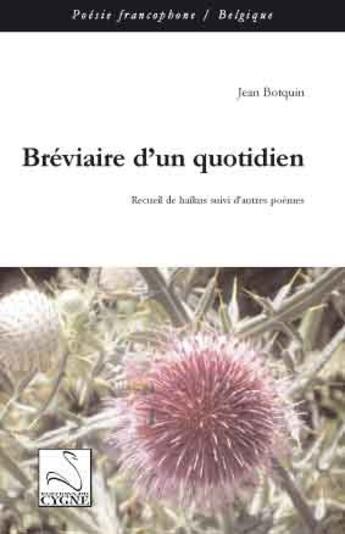 Couverture du livre « Bréviaire d'un quotidien » de Jean Botquin aux éditions Editions Du Cygne