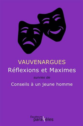 Couverture du livre « Réflexions et maximes ; conseils à un jeune homme » de Marquis De Vauvenarques aux éditions Des Equateurs