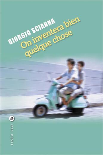 Couverture du livre « On inventera bien quelque chose » de Giorgio Scianna aux éditions Liana Levi