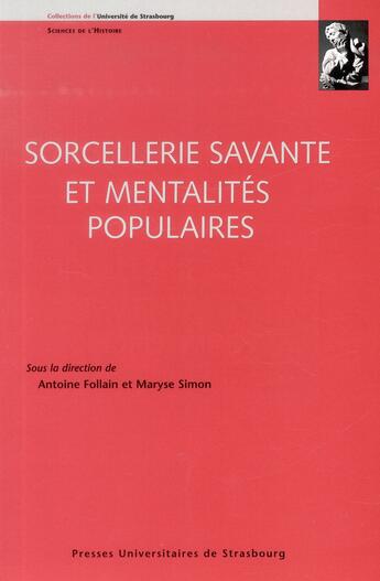 Couverture du livre « Sorcellerie savante et mentalités populaires » de Maryse Simon et Simon Follain aux éditions Pu De Strasbourg