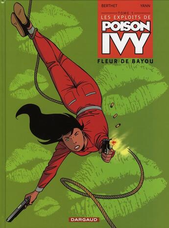 Couverture du livre « Poison Ivy Tome 1 ; fleur de bayou » de Yann et Berthet aux éditions Dargaud