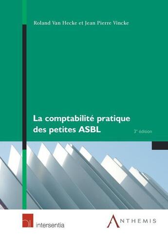 Couverture du livre « La comptabilite pratique des petites asbl - 3eme edition » de Van Hecke R. V-P. aux éditions Anthemis