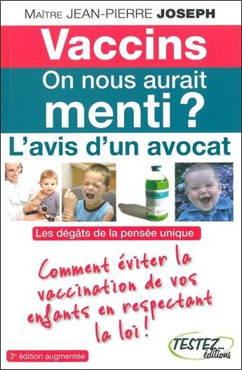 Couverture du livre « Vaccins : on nous aurait menti ? l'avis d'un avocat » de Jean-Pierre Joseph aux éditions Testez Editions