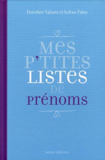 Couverture du livre « Mes p'tites listes de prénoms » de D Valante et S Fabre aux éditions Ixelles