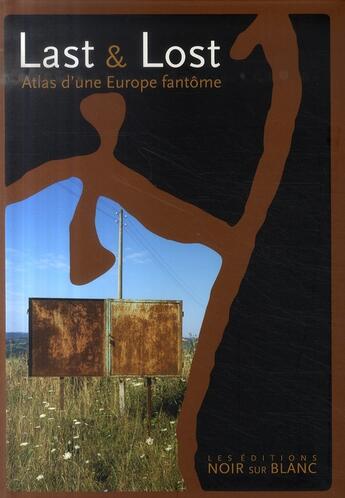 Couverture du livre « Last and lost ; atlas d'une Europe fantôme » de  aux éditions Noir Sur Blanc