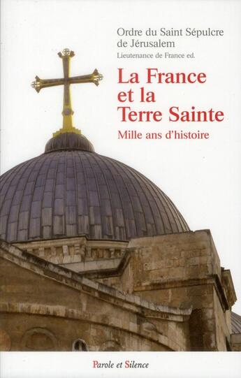 Couverture du livre « La france et la terre sainte 2 ed » de Ordre St Sepul aux éditions Parole Et Silence