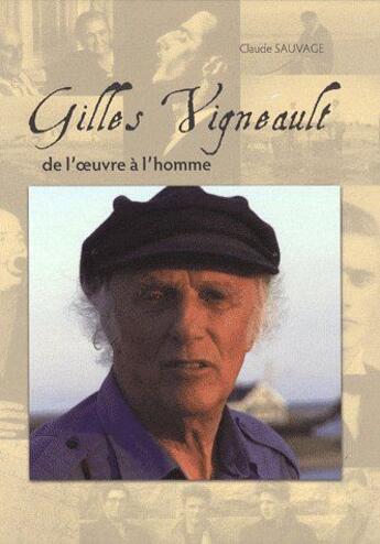 Couverture du livre « Gilles Vigneault ; de l'oeuvre à l'homme » de Claude Sauvage aux éditions Broquet