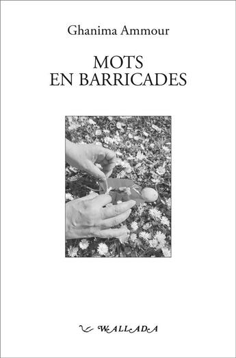 Couverture du livre « Mots en barricades » de Ghanima Ammour aux éditions Wallada