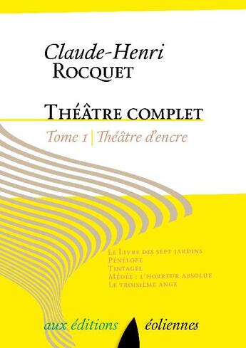 Couverture du livre « Théâtre complet Tome 1 ; théâtre d'encre » de Claude-Henri Rocquet aux éditions Eoliennes