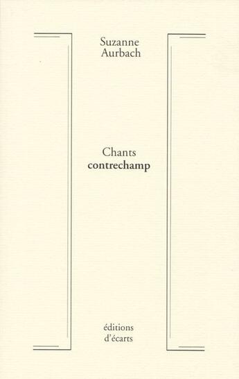 Couverture du livre « Chants contrechamp » de Suzanne Aurbach aux éditions Ecarts