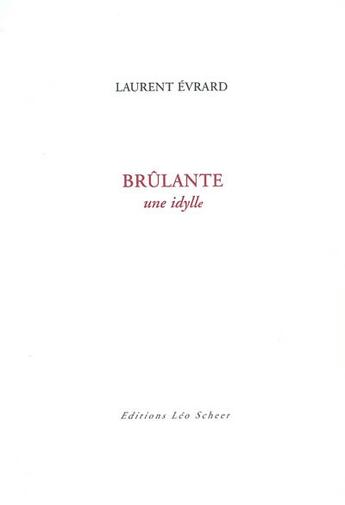 Couverture du livre « Brulante, une idylle » de Evrard Laurent aux éditions Leo Scheer