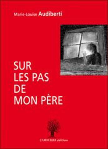 Couverture du livre « Sur les pas de mon père » de Marie-Louise Audiberti aux éditions L'amourier