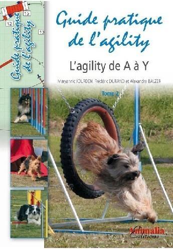 Couverture du livre « Guide pratique de l'agility Tome 2 ; l'agility de A à Y » de D Jourden Maryannic aux éditions Animalia