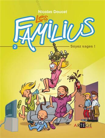 Couverture du livre « Les Familius Tome 2 : soyez sages ! » de Nicolas Doucet aux éditions Artege
