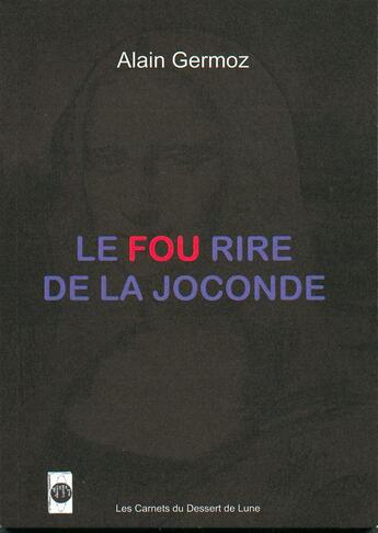 Couverture du livre « Le fou rire de La Joconde » de Alain Germoz aux éditions Les Carnets Du Dessert De Lune