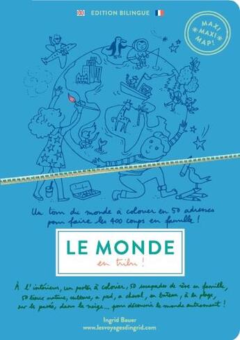 Couverture du livre « Le monde en tribu ! maxi maxi map ! un tour du monde à colorier en 50 adresses pour faire les 400 coups en famille ! » de Ingrid Bauer aux éditions Les Voyages D'ingrid