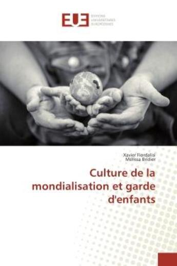 Couverture du livre « Culture de la mondialisation et garde d'enfants » de Xavier Fiordalisi aux éditions Editions Universitaires Europeennes