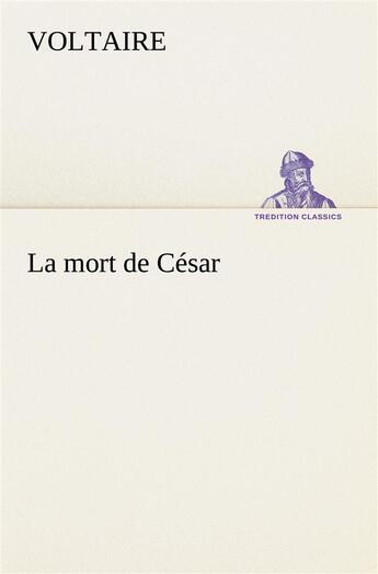 Couverture du livre « La mort de cesar » de Voltaire aux éditions Tredition