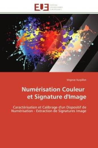 Couverture du livre « Numerisation couleur et signature d'image - caracterisation et calibrage d'un dispositif de numerisa » de Vurpillot Virginie aux éditions Editions Universitaires Europeennes