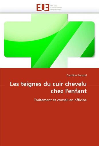 Couverture du livre « Les teignes du cuir chevelu chez l'enfant » de Poussel-C aux éditions Editions Universitaires Europeennes