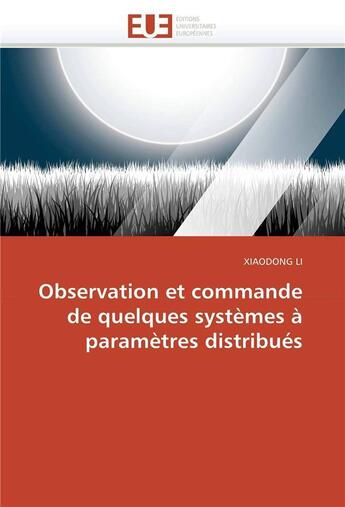 Couverture du livre « Observation et commande de quelques systemes a parametres distribues » de Li-X aux éditions Editions Universitaires Europeennes