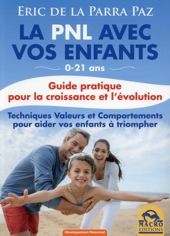 Couverture du livre « La PNL avec vos enfants ; guide pratique pour la croissance et l'évolution (2e édition) » de Eric De La Parra Paz aux éditions Macro Editions