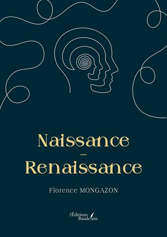 Couverture du livre « Naissance : Renaissance » de Florence Mongazon aux éditions Baudelaire