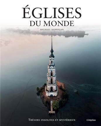 Couverture du livre « Églises du monde ; trésors insolites et mystérieux » de Michael Kerrigan aux éditions L'imprevu