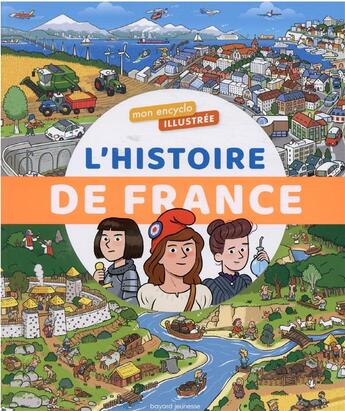 Couverture du livre « Mon encyclo illustrée : l'histoire de France » de Didier Balicevic et Bertrand Fichou aux éditions Bayard Jeunesse