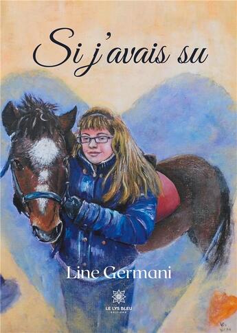 Couverture du livre « Si j'avais su » de Line Germani aux éditions Le Lys Bleu