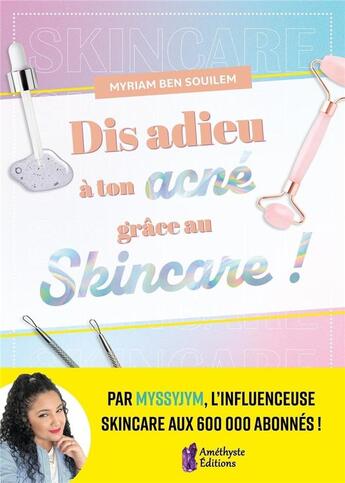 Couverture du livre « Dis adieu à ton acné grâce au Skincare ! » de Myriam Ben Souilem aux éditions Amethyste