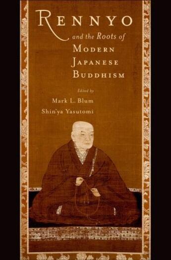 Couverture du livre « Rennyo and the Roots of Modern Japanese Buddhism » de Mark L Blum aux éditions Oxford University Press Usa