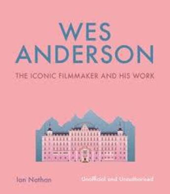 Couverture du livre « Wes anderson » de Ian Nathan aux éditions Quarry