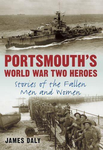 Couverture du livre « Portsmouth's World War One Heroes » de James Daly aux éditions Epagine