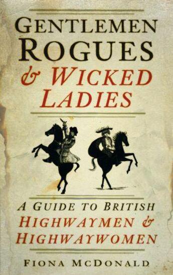 Couverture du livre « Gentlemen Rogues and Wicked Ladies » de Fiona Mcdonald aux éditions History Press Digital