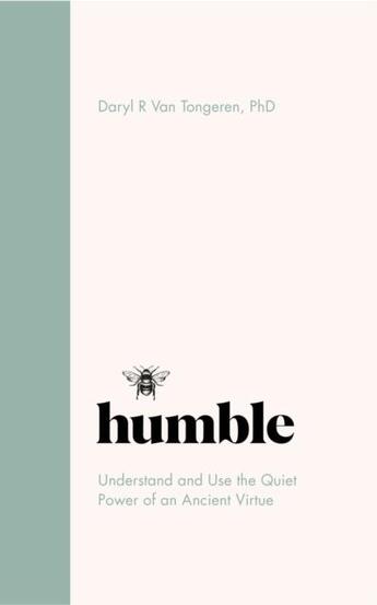 Couverture du livre « Humble : the quiet power of an ancient virtue » de Daryl Van Tongeren aux éditions Welbeck