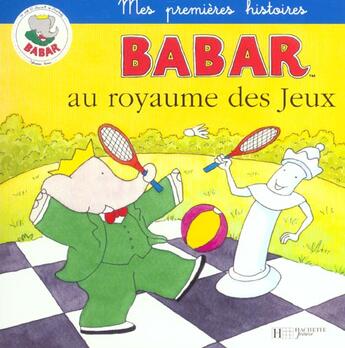 Couverture du livre « Babar au royaume des jeux » de  aux éditions Hachette