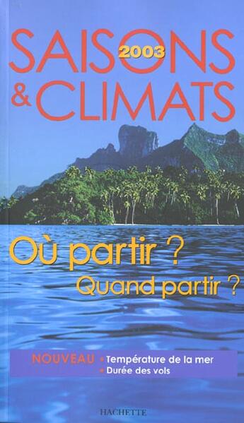 Couverture du livre « Saisons Et Climats ; Ou Partir ; Quand Partir ; Edition 2003 » de Jean-Noel Darde aux éditions Hachette Tourisme