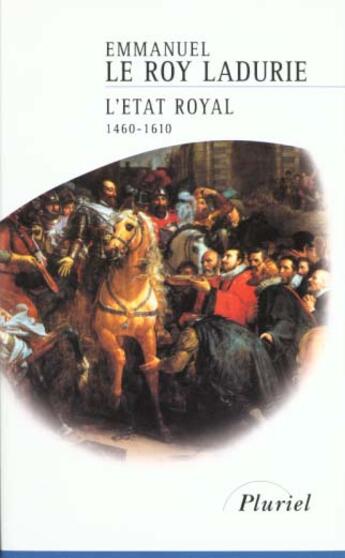 Couverture du livre « L'état royal ; 1460-1610 » de Le Roy Ladurie-E aux éditions Pluriel