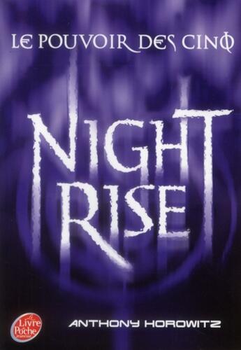 Couverture du livre « Le pouvoir des cinq t.3 ; night rise » de Anthony Horowitz aux éditions Le Livre De Poche Jeunesse