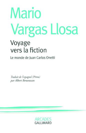 Couverture du livre « Voyage vers la fiction ; le monde de Juan Carlos Onetti » de Mario Vargas Llosa aux éditions Gallimard