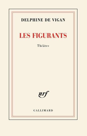 Couverture du livre « Les Figurants » de Delphine De Vigan aux éditions Gallimard