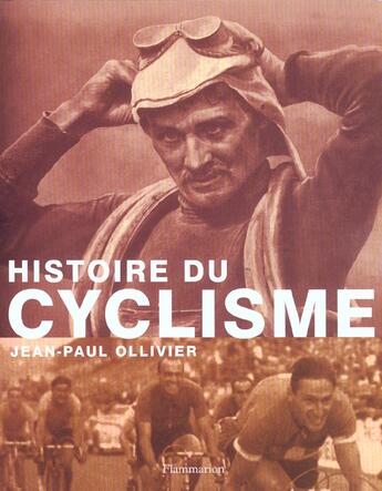 Couverture du livre « Histoire Du Cyclisme » de Jean-Paul Ollivier aux éditions Flammarion