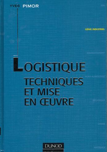 Couverture du livre « La Logistique - Techniques Et Mise En Oeuvre » de Yves Pimor aux éditions Dunod