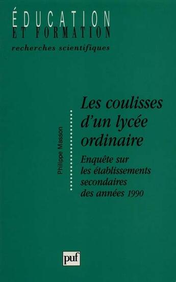 Couverture du livre « Les coulisses d'un lycee ordinaire - enquete sur les etablissements secondaires des annees 1990 » de Philippe Masson aux éditions Puf