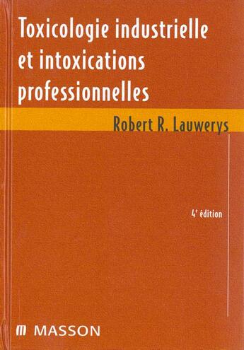 Couverture du livre « Toxicologie Industrielle Et Intoxications Professionnelles » de Robert R Lauwerys aux éditions Elsevier-masson