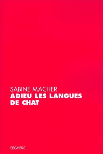 Couverture du livre « Adieu les langues de chat » de Sabine Macher aux éditions Seghers